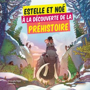 9782842185299-estelle-et-noe-a-la-decouverte-de-la-prehistoire