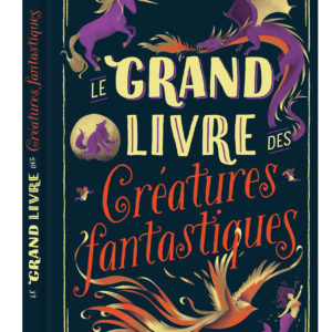 9791039540162-le-grand-livre-des-creatures-fantastiques