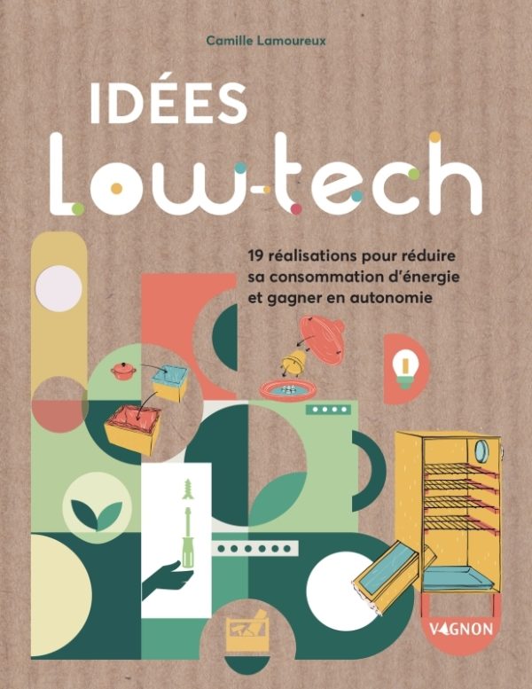 9791027107711-idees-low-tech--19-realisations-faciles-pour-economiser-lenergie-et-gagner-en-autonomie