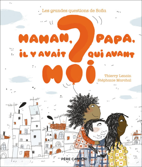 9782081469174-les-grandes-questions-de-sofia---maman-papa-il-y-avait-qui-avant-moi-