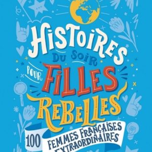 9791037501127-histoires-du-soir-pour-filles-rebelles---100-femmes-francaises-extraordinaires