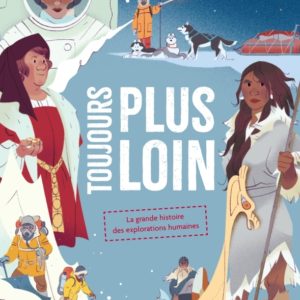 9782215185390-toujours-plus-loin--la-grande-histoire-des-explorations-humaines