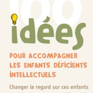 9782353451104-100-idees-pour-accompagner-les-enfants-deficients-intellectuels