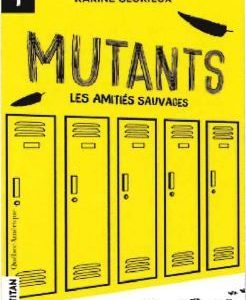 9782764439883-mutants-les-amities-sauvages-t1