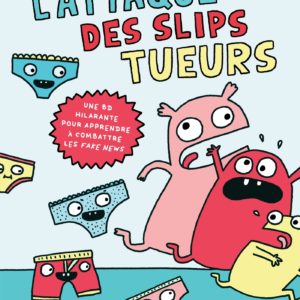 9782408042844-lattaque-des-slips-tueurs---la-bd-pour-apprendre-a-combattre-les-fake-news