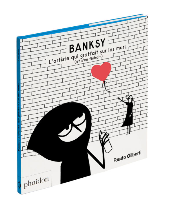 9781838662707-banksy---lartiste-qui-graffait-sur-les-murs-et-sen-fichait