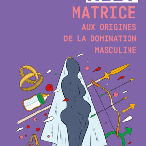 9791041421817-matrice--aux-origines-de-la-domination-masculine