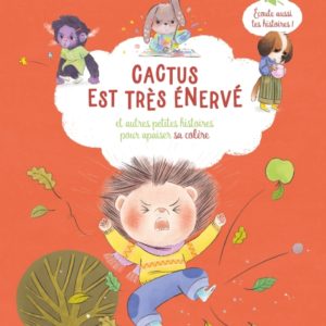 9782215195566-cactus-est-tres-enerve-et-autres-petites-histoires-pour-apaiser-sa-colere