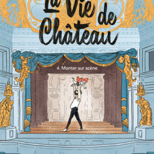 9782211331647-la-vie-de-chateau---tome-4---monter-sur-scene