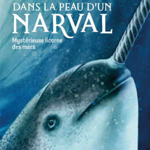 9782383224013-dans-la-peau-dun-narval---mysterieuse-licorne-des-mers