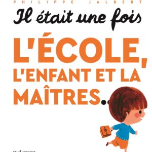 9791023521290-il-etait-une-fois-lecole-lenfant-et-la-maitres