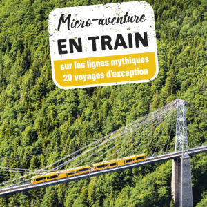9791027108510-micro-aventure-en-train---20-voyages-dexception-sur-les-petites-lignes-mythiques