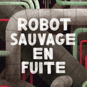 9782075219532-robot-sauvage-en-fuite---tome-2