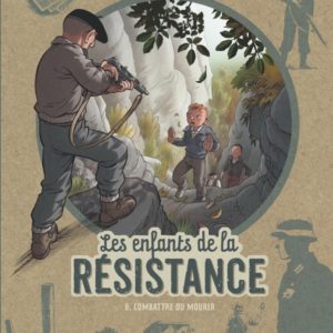 9782808204880-les-enfants-de-la-resistance---tome-8---combattre-ou-mourir