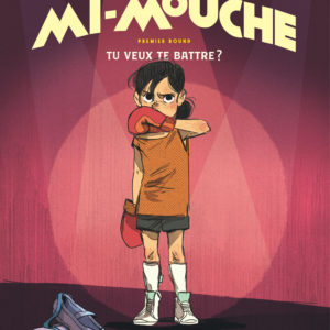 9782808504348-mi-mouche---tome-1---tu-veux-te-battre-
