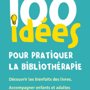 9782353452699-100-idees-pour-pratiquer-la-bibliotherapie