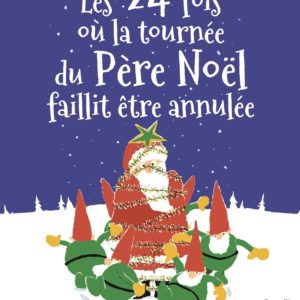 9791023522327-les-24-fois-ou-la-tournee-du-pere-noel-faillit-etre-annulee