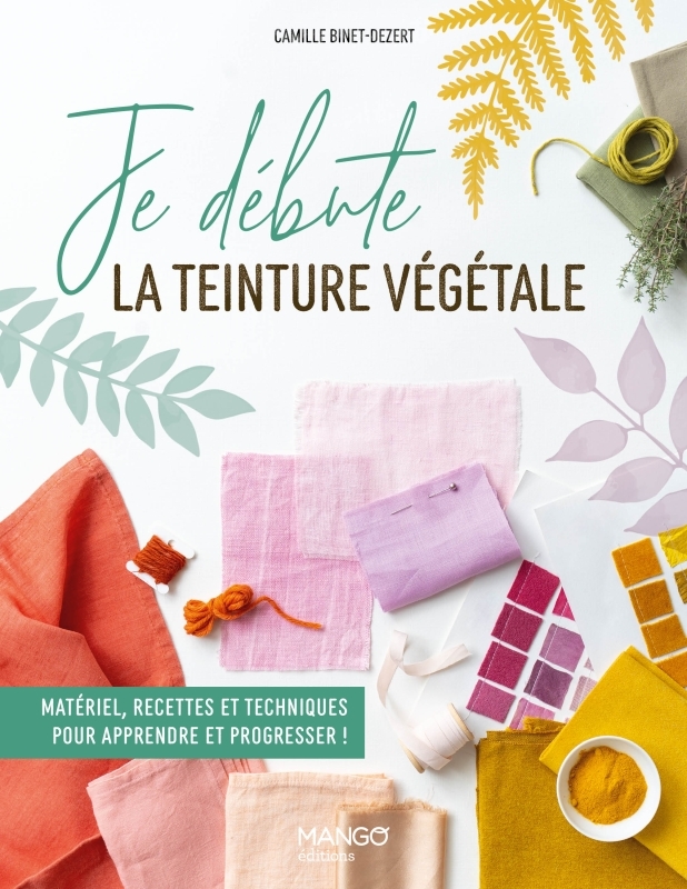 dipswikd9oqc1x5ltc9ga1ojt1ovtku64uvpbjunli-sjmdwvcnk5q-cover-full 9782317034817-je-debute-la-teinture-vegetale