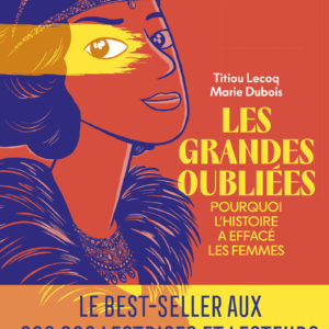9782378805142-les-grandes-oubliees---pourquoi-lhistoire-a-efface-les-femmes