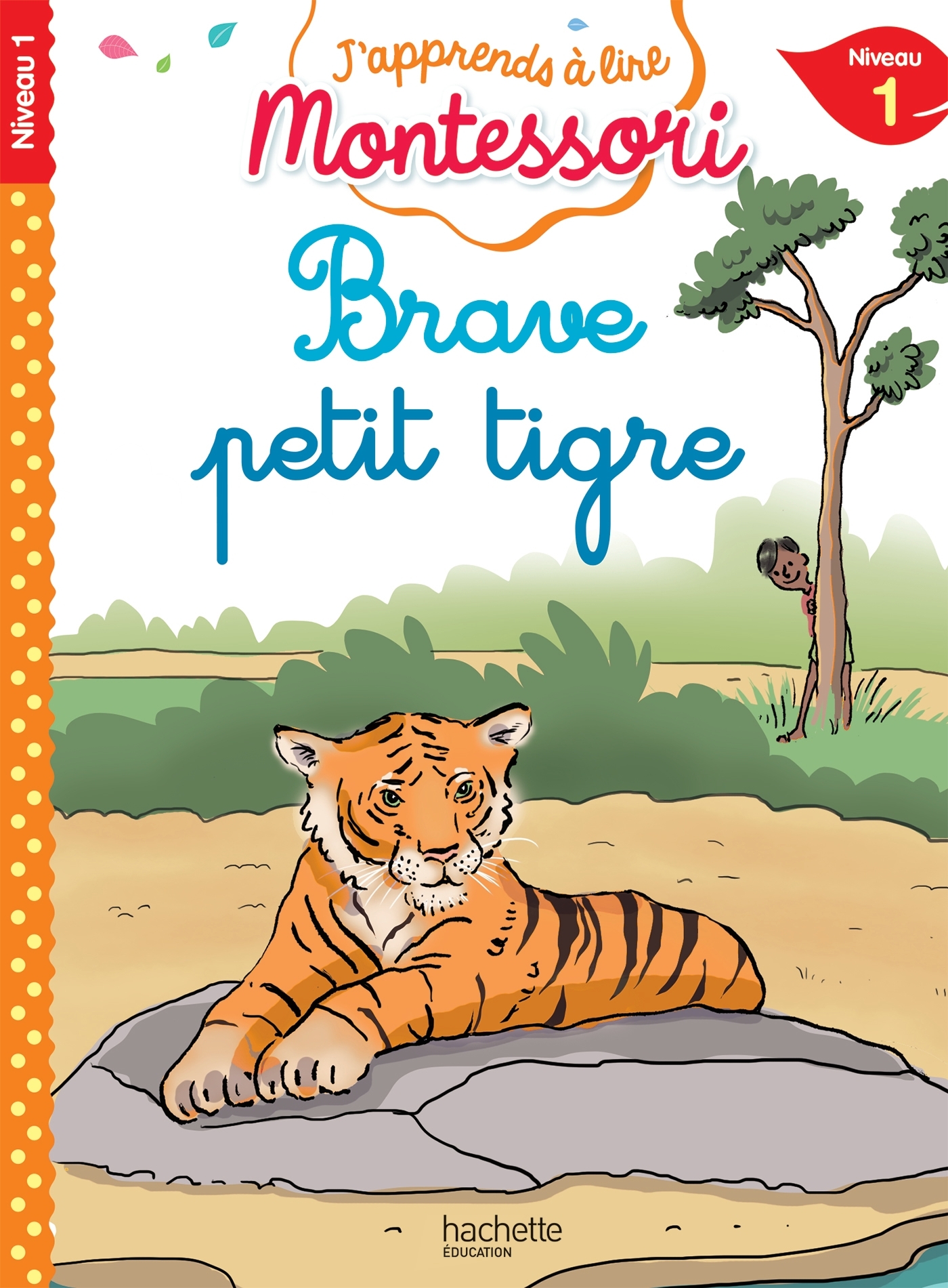 dipswikd9otsn-gaisulwhx9xbl5d-72ihcl8pt8swgdcm-uwbdy5w-cover-full-1 9782017330523-brave-petit-tigre-niveau-1---japprends-a-lire-montessori