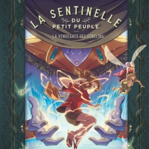 9791034769827-la-sentinelle-du-petit-peuple------la-vengeance-des-gobelins---tome-4