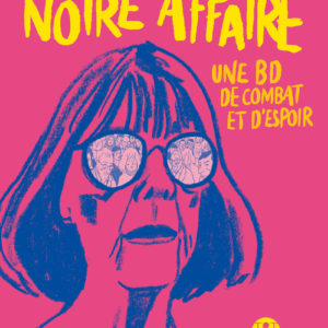 9782378805289-notre-affaire---une-bd-de-combat-et-despoir