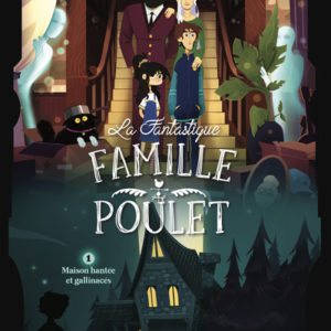 9782383491552-la-fantastique-famille-poulet----maison-hantee-et-gallinaces---tome-1